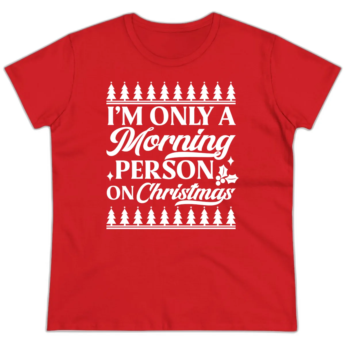 I'm Only A Morning Person On Christmas Ladies Tee in Red